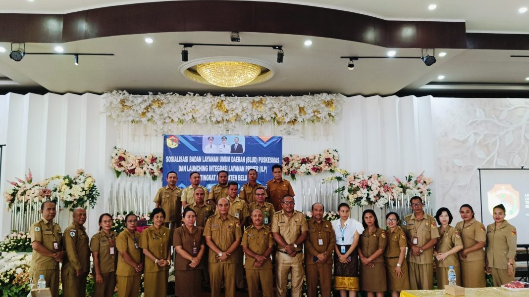 Pemkab Belu Launching Integrasi Layanan Primer Tingkat Kabupaten dan Sosialisasi Penilaian BLUD Puskesmas